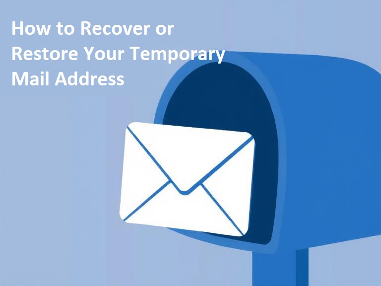 How to Recover or Restore Your Temporary Mail Address